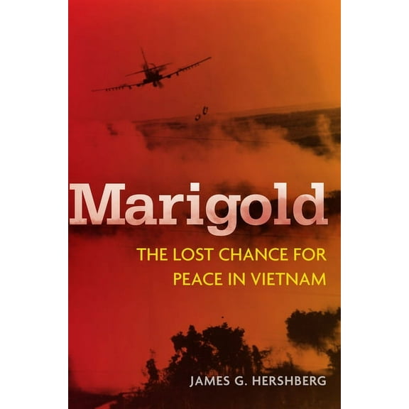 Cold War International History Project: Marigold : The Lost Chance for Peace in Vietnam (Hardcover)