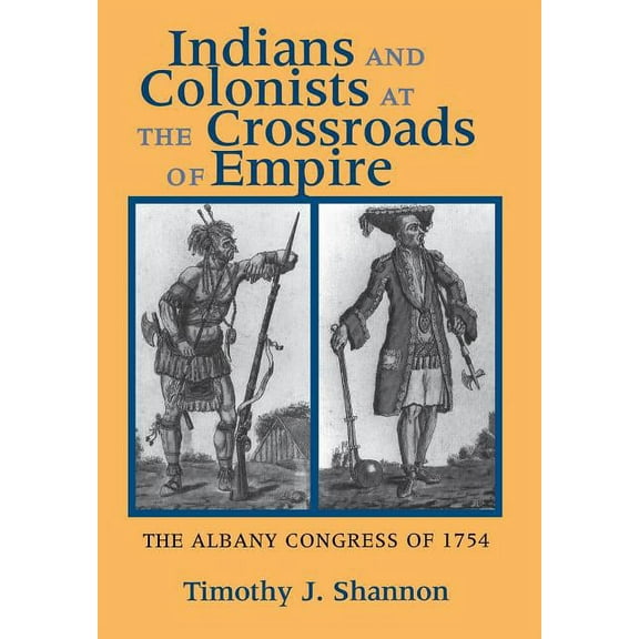 Indians and Colonists at the Crossroads of Empire, (Hardcover)