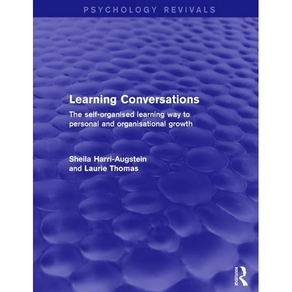 Psychology Revivals Learning Conversations (Psychology Revivals): The Self-Organised Learning Way to Personal and Organisational Growth, (Hardcover)