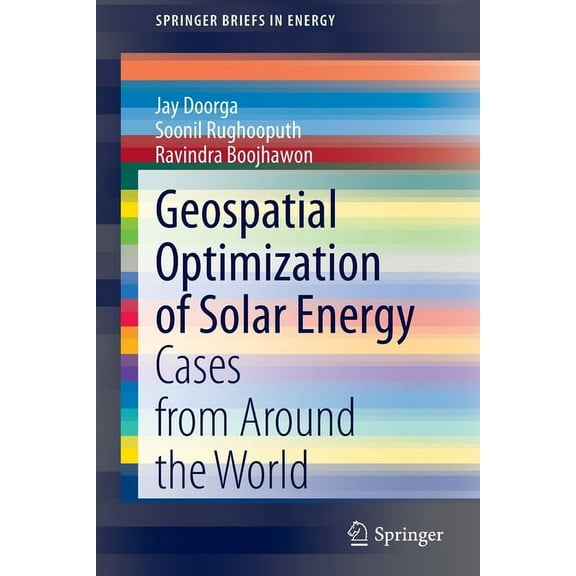 Springerbriefs in Energy Geospatial Optimization of Solar Energy: Cases from Around the World, (Paperback)