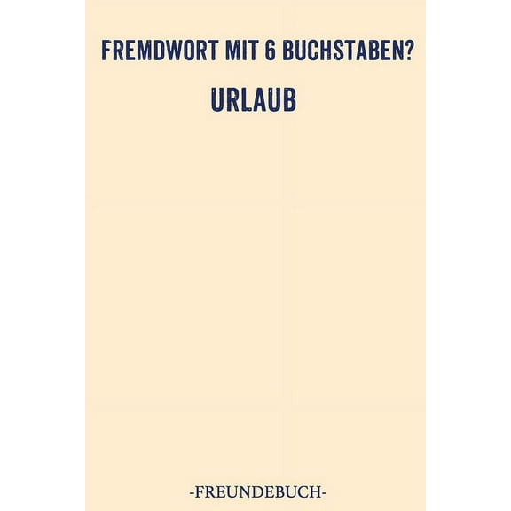 Fremdwort Mit 6 Buchstaben Urlaub Freundebuch: Freundebuch Kollegen Abschiedsbuch Lustiges Abschiedsgeschenk für Lieblingskollegen für mehr als 30 Kollegen DIN A5 (Paperback)