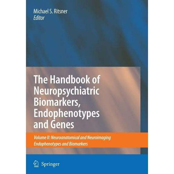 The Handbook of Neuropsychiatric Biomarkers, Endophenotypes and Genes: Volume II: Neuroanatomical and Neuroimaging Endop, (Hardcover)