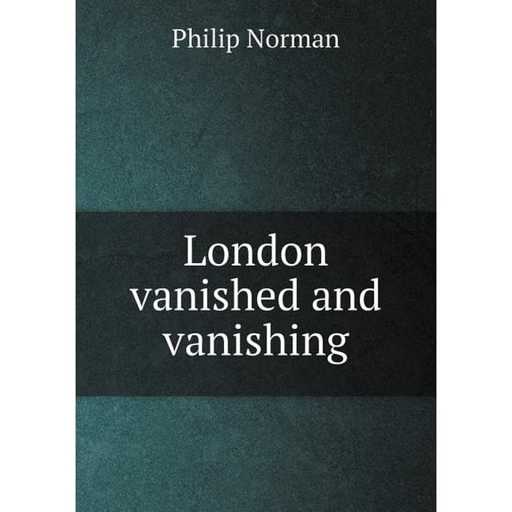 London vanished and vanishing (Paperback)