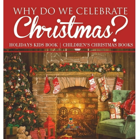 Why Do We Celebrate Christmas? Holidays Kids Book Children's Christmas Books, (Hardcover)