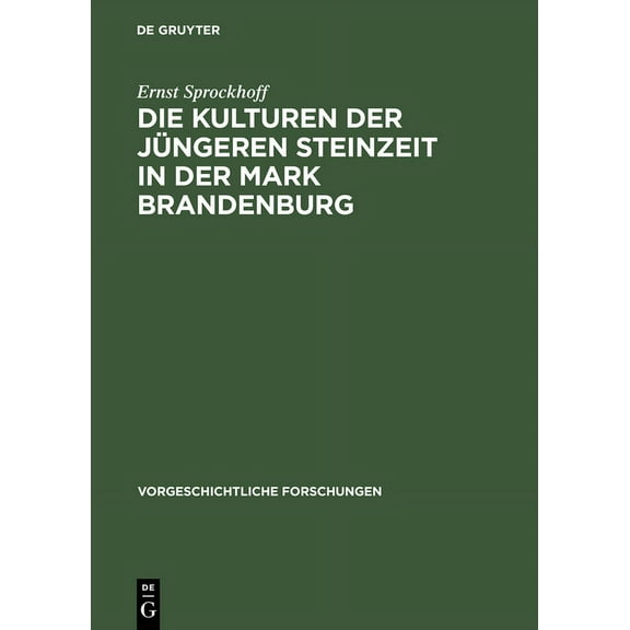 Vorgeschichtliche Forschungen Die Kulturen Der JÃ¼ngeren Steinzeit in Der Mark Brandenburg, Book 1, (Hardcover)