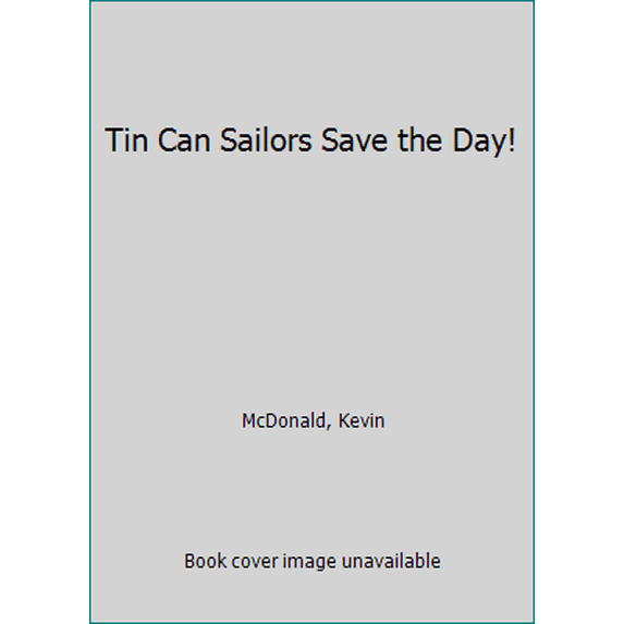 Pre-Owned Tin Can Sailors Save the Day! (Paperback) 1555717861 9781555717865