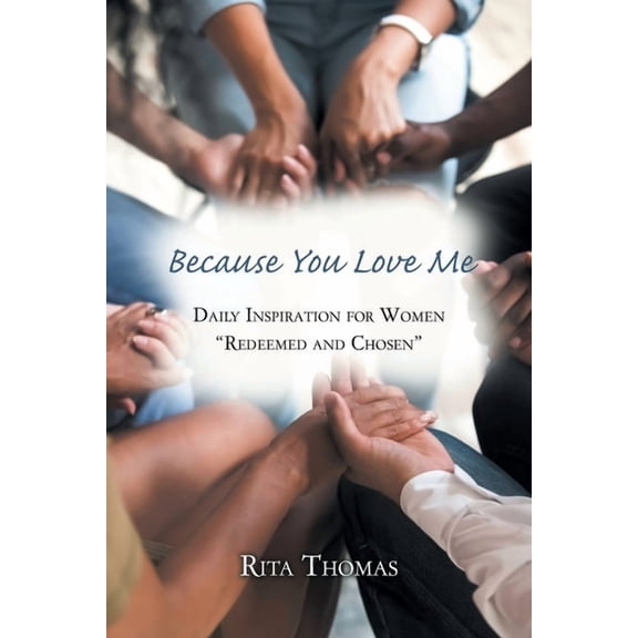 Because You Love Me: Daily Inspiration for Women "Redeemed and Chosen", (Paperback)
