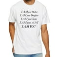 thumbnail image 2 of I Am Your Mother I Am Your Daughter I Am Your Sister I Am Your Aunt I Am You T-Shirt, 2 of 5