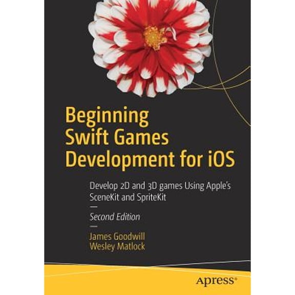 Pre-Owned Beginning Swift Games Development for IOS: Develop 2D and 3D Games Using Apple's Scenekit and Spritekit, (Paperback)