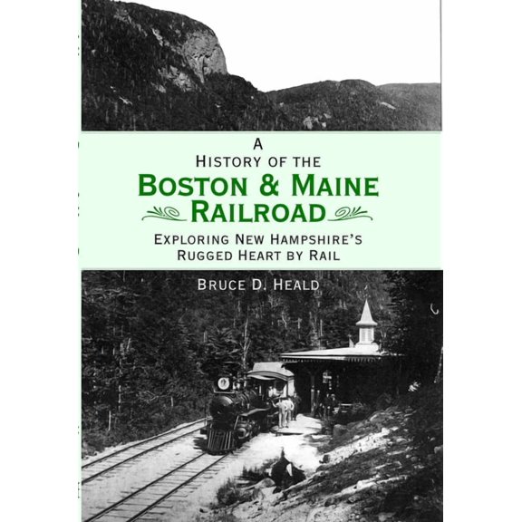Brief History A History of the Boston & Maine Railroad: Exploring New Hampshire's Rugged Heart by Rail, (Paperback)