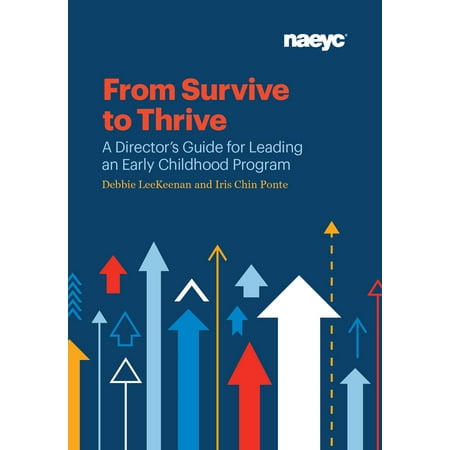 From Survive to Thrive : A Director's Guide for Leading an Early Childhood (Best Pay Per Lead Programs)