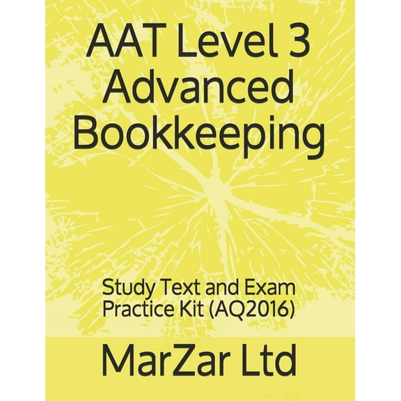 Aat Level 3: AAT Level 3 Advanced Bookkeeping: Study Text and Exam Practice Kit (Paperback)