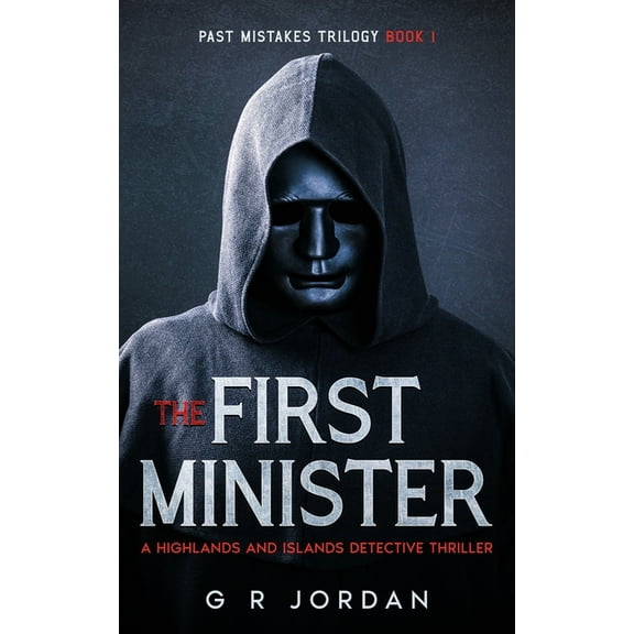 Highlands and Islands The First Minister: A Highlands and Islands Detective Thriller, Book 26, (Paperback)