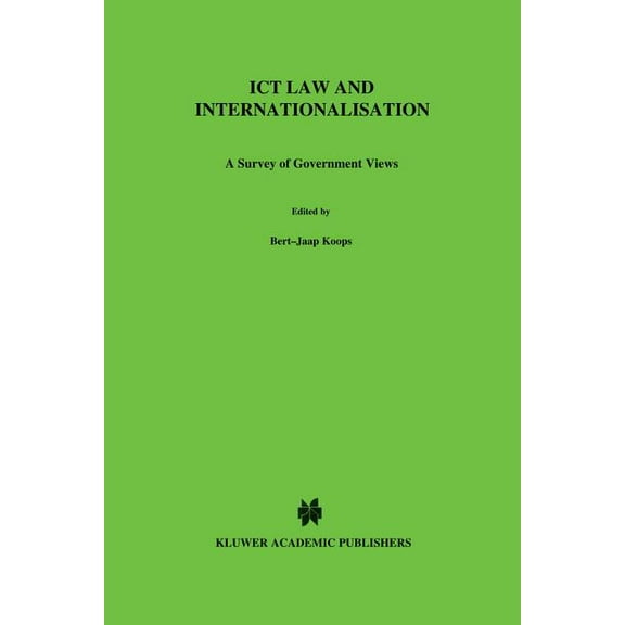 Law and Electronic Commerce ICT Law and Internationalisation: A Survey of Government Views, Book 10, (Hardcover)