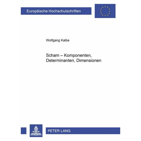 Europäische Hochschulschriften / European University Studies / Publications Universitaires Européenn: Scham - Komponenten, Determinanten, Dimensionen (Paperback)