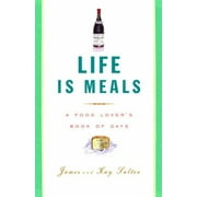 Life Is Meals: A Food Lover's Book of Days [Hardcover - Used]