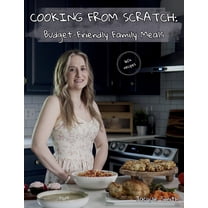 Cooking from Scratch: Budget-Friendly Family Meals, (Paperback)
