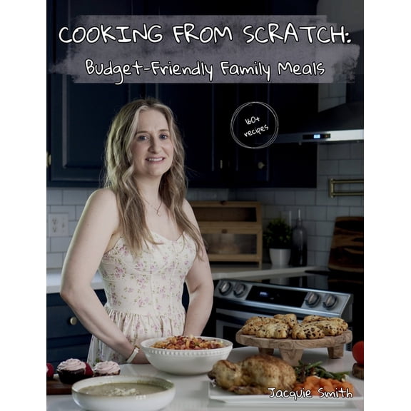 Cooking from Scratch: Budget-Friendly Family Meals, (Paperback)