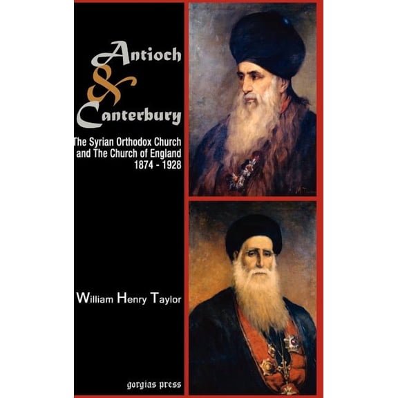 Antioch and Canterbury: The Syrian Orthodox Church and the Church of England (1874-1928) (Hardcover)
