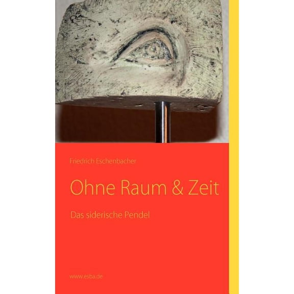 Das siderische Pendel: Ohne Raum & Zeit, (Paperback)