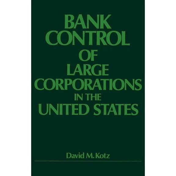 Bank Control of Large Corporations in the United States, (Paperback)