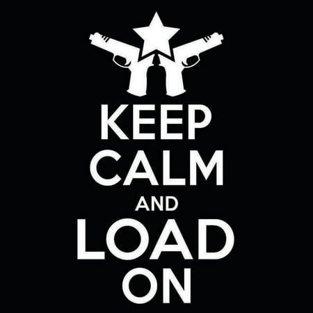 Guns Keep Calm and Load On Vinyl Decal Sticker | Cars Trucks Vans Windows Laptops Walls Cups | White | 5.5 X 3 Inches | (Best Gun To Keep In Car)