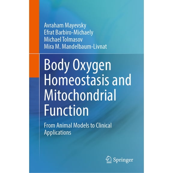 Body Oxygen Homeostasis and Mitochondrial Function: From Animal Models to Clinical Applications, (Hardcover)