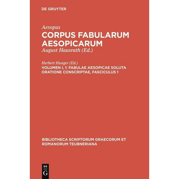 Bibliotheca Scriptorum Graecorum Et Roma Fabulae Aesopicae Soluta Oratione Conscriptae, Fasciculus 1, (Hardcover)