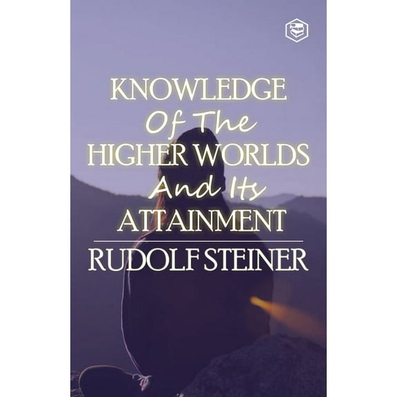 Knowledge of the Higher Worlds and Its Attainment, (Paperback)