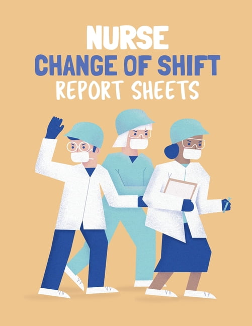 Nurse Change Of Shift Report Sheets Patient Care Nursing Report