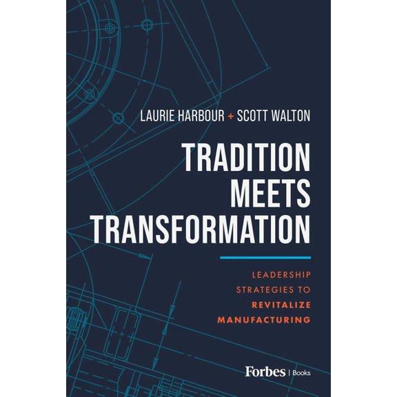 Tradition Meets Transformation: Leadership Strategies to Revitalize Manufacturing, (Hardcover)