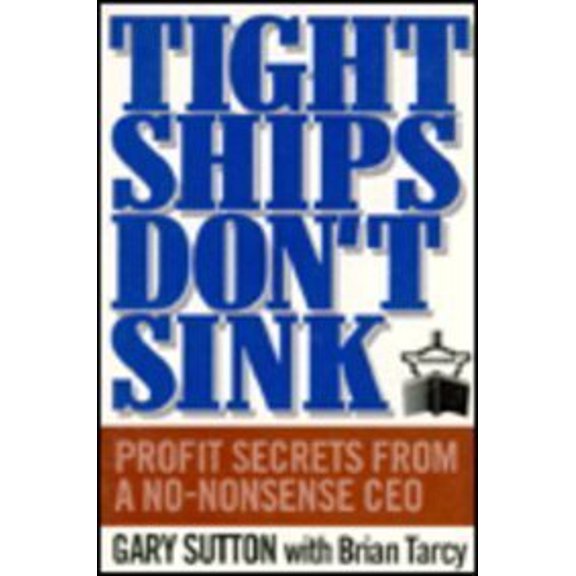 Pre-Owned Tight Ships Don't Sink: Profit Secrets from a No-Nonsense CEO (Paperback) 0130359734 9780130359735