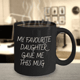 thumbnail image 4 of My Favourite Daughter Gave Me This Mug, Father's Day, Mother's Day Coffee Mug- Black Porcelain Coffee Mug 11 Oz Fathers Day Special Mug, 4 of 6