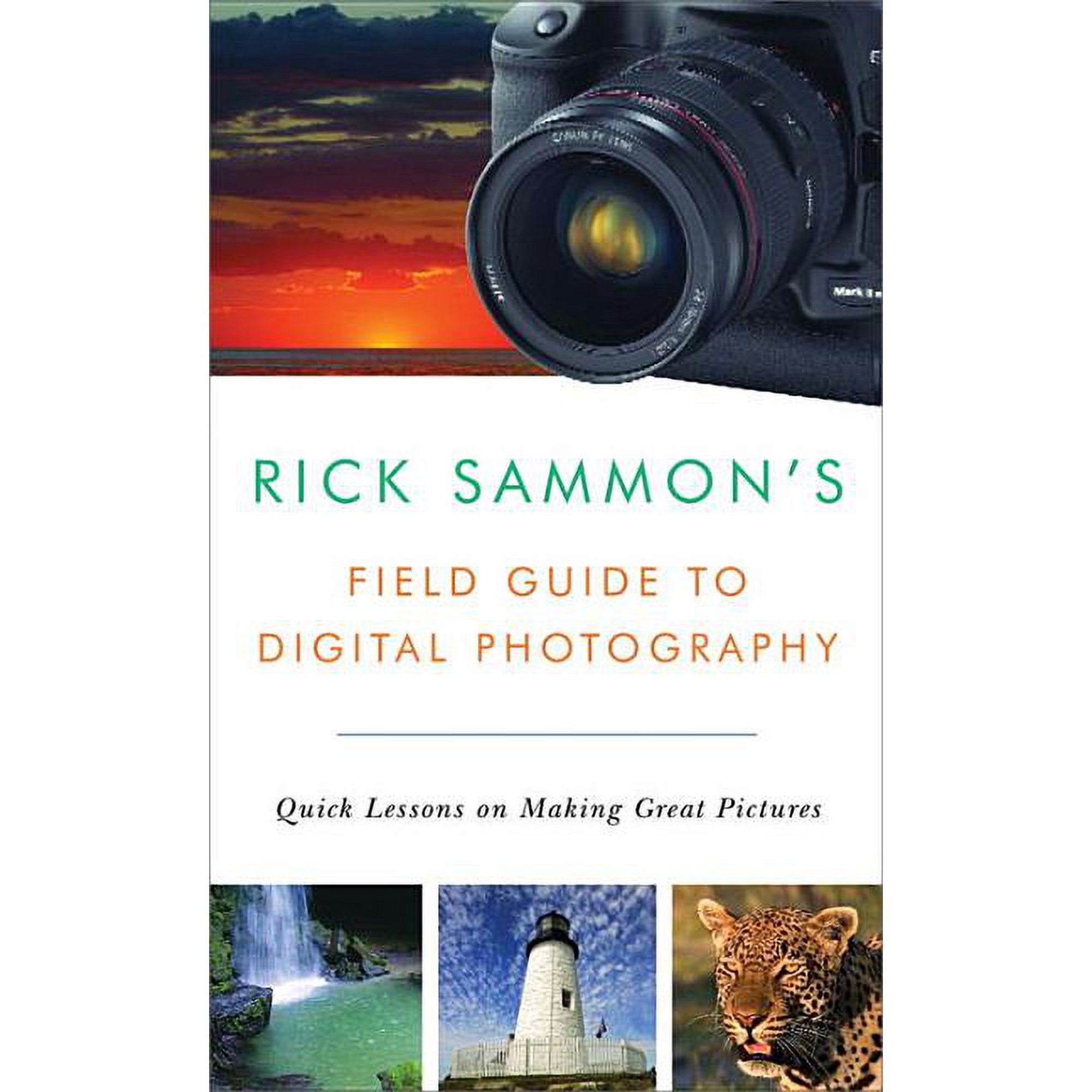 Rick Sammon s Field Guide to Digital Photography: Quick Lessons on Making Great Pictures (Paperback)
