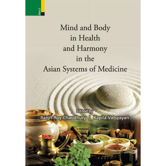 Mind and Body in Health and Harmony in the Asian Systems of Medicine, (Hardcover)