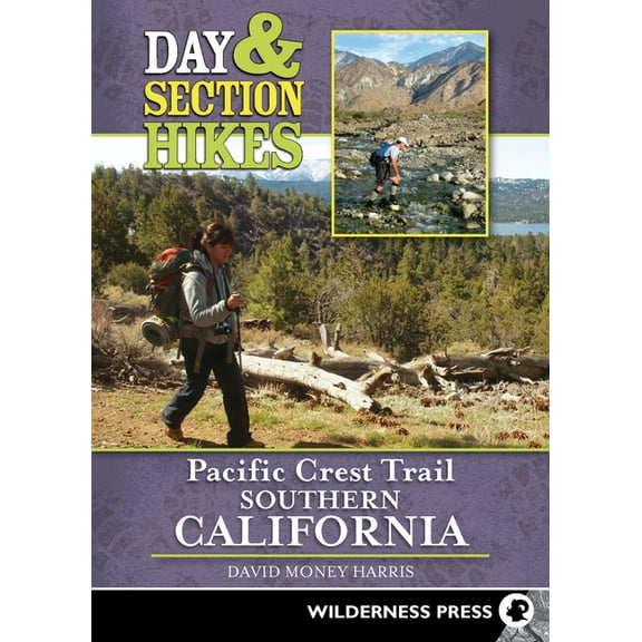 Day & Section Hikes Day & Section Hikes Pacific Crest Trail: Southern California, (Paperback)