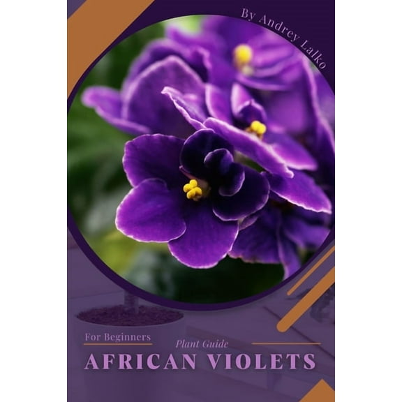 African Violets: Plant Guide (Paperback) by Andrey Lalko