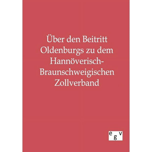 ?ber den Beitritt Oldenburgs zu dem Hann?verisch-Braunschweigischen Zollverband