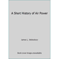 thumbnail image 1 of Pre-Owned A Short History of Air Power (Hardcover) 0688050611 9780688050610, 1 of 1