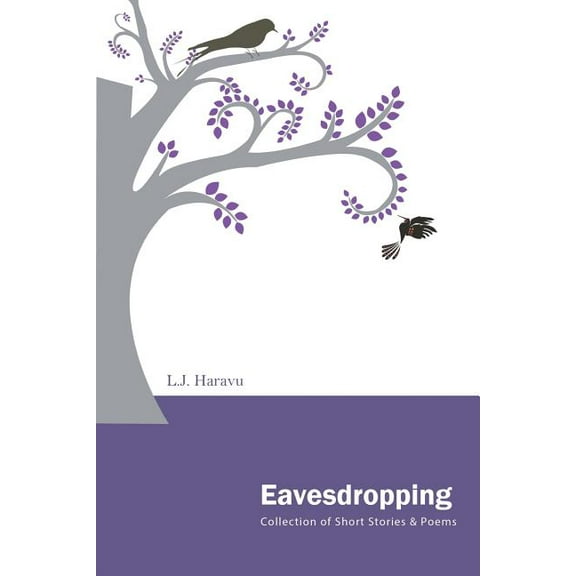 Eavesdropping: A Collection of Short Stories and Poems Paperback 1482839067 9781482839067 L.J. Haravu