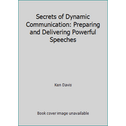 Secrets of Dynamic Communication: Preparing and Delivering Powerful Speeches [Paperback - Used]
