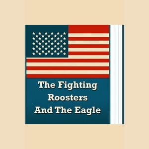 Fighting Roosters And The Eagle, The - Audiobook