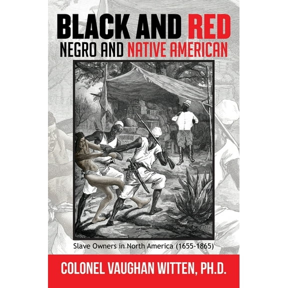Black and Red: Negro and Native American: Slave Owners in North America (1655-1865) (Hardcover)