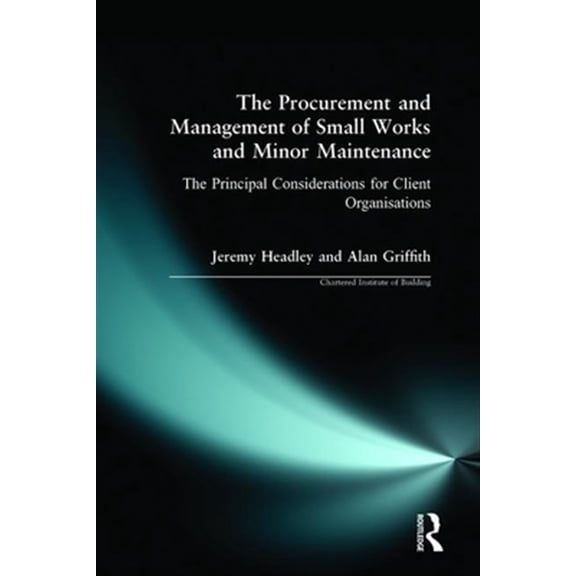 Pre-Owned Chartered Institute of Building The Procurement and Management of Small Works and Minor Maintenance, (Paperback)