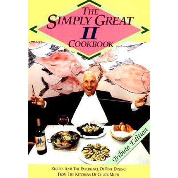 Pre-Owned The Simply Great Cookbook II: More Fine Recipes from the Kitchens of Chuck Muer (Paperback) 187909438X 9781879094383