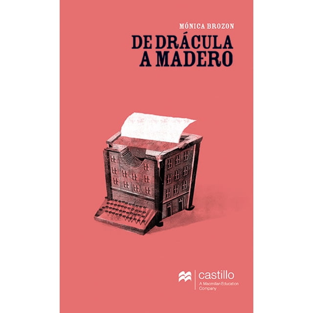 DE DRACULA A MADERO CASTILLO A MACMILLAN EDUCATION COMPANY