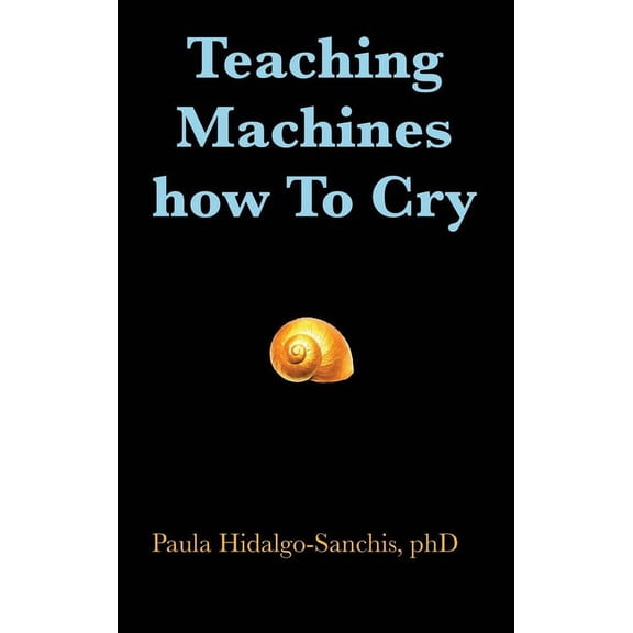 Teaching Machines how To Cry, (Hardcover)