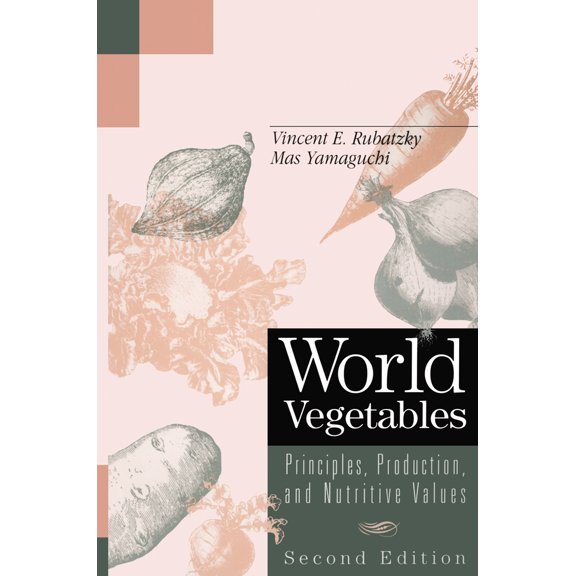 Pre-Owned World Vegetables: Principles, Production, and Nutritive Values, Second Edition (Hardcover) 0412112213 9780412112218