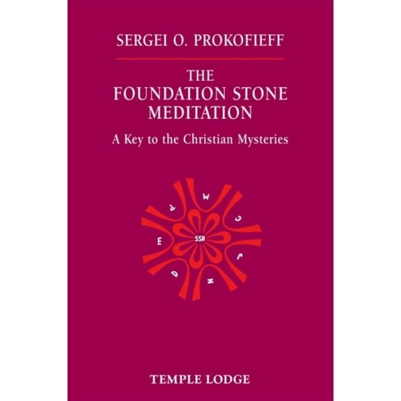 The Foundation Stone Meditation: A Key to the Christian Mysteries, (Paperback)