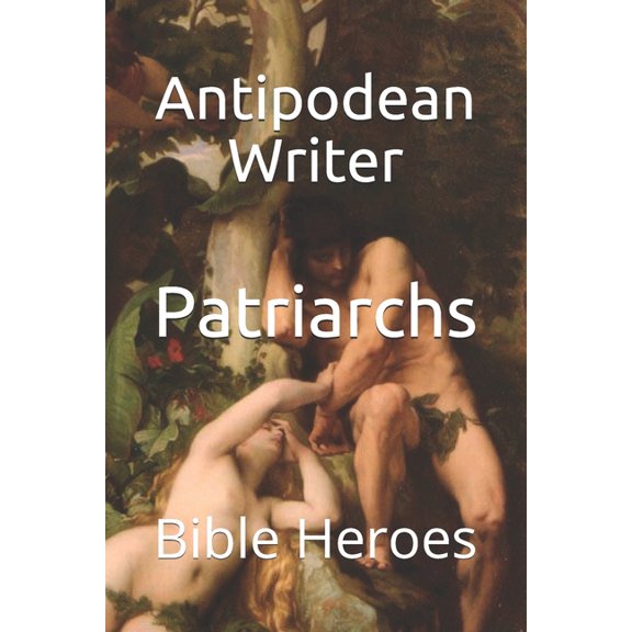 Bible Heroes: Patriarchs : Bible Heroes (Series #1) (Paperback)